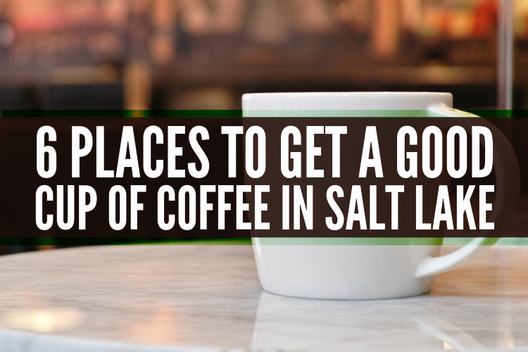 Where To Get Coffee Salt Lake City Utah
