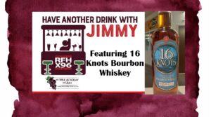 Post 08072026 - X96 Promo graphic for 'Have Another Drink with Jimmy' featuring 16 Knots Bourbon Whiskey bottle on the right side.