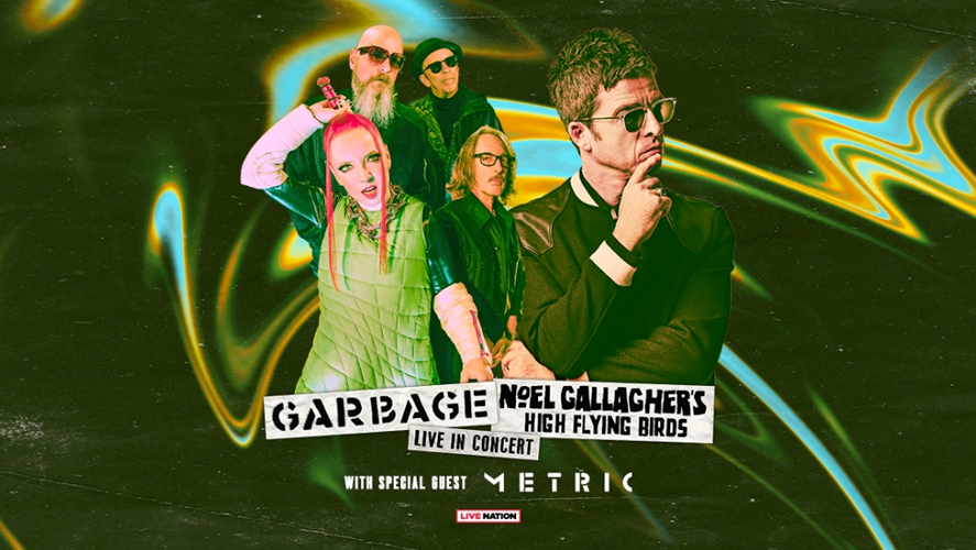 Garbage, Noel Gallagher's High Flying Birds, and Metic | Live Nation Admat