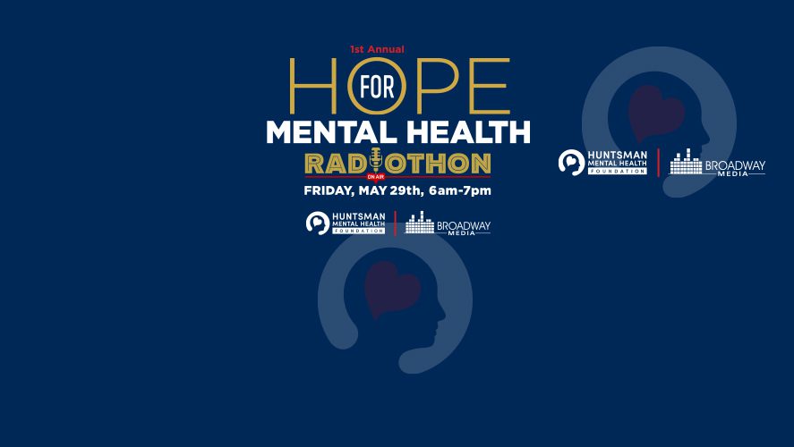 Promotional poster for 'Hope for Mental Health' Radiothon with date May 29, 6–7pm and sponsor logos (Huntsman Foundation, Broadway Media).